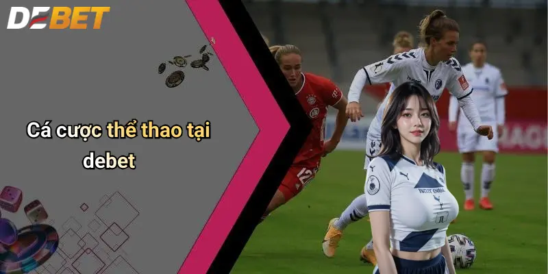 DEBET 13 Cá cược thể thao tại debet