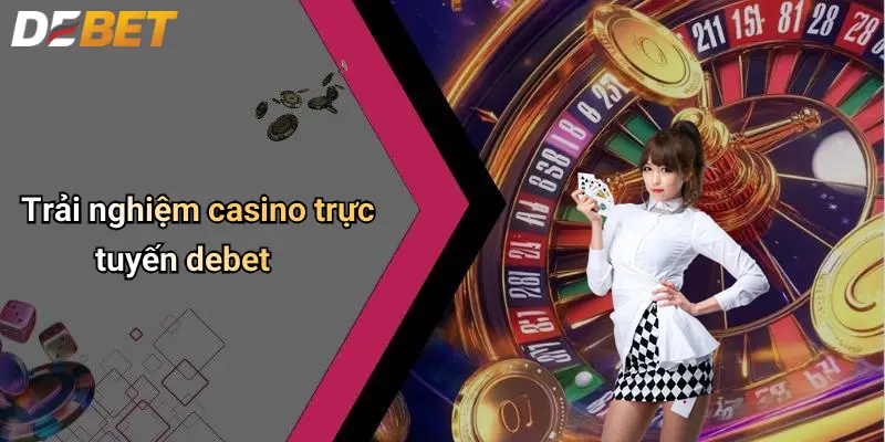 DEBET 14 Trải nghiệm casino trực tuyến debet